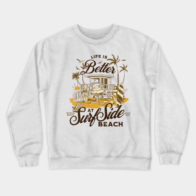 Life is Better at Surfside Beach South Carolina Myrtle Beach- Distressed Look Crewneck Sweatshirt by Joaddo